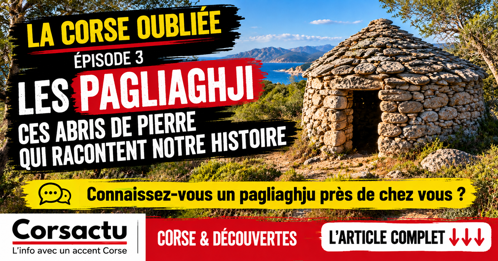 La Corse oubliée – Épisode 3 : les pagliaghji, ces abris de pierre qui racontent notre histoire