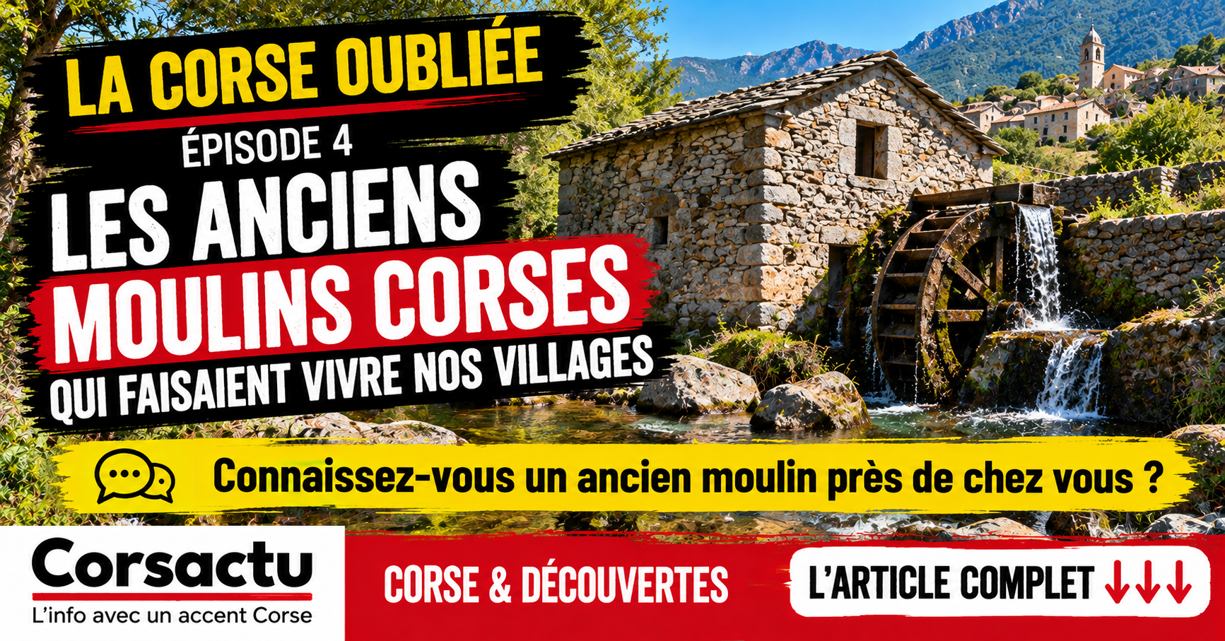 La Corse oubliée – Épisode 4 : ces anciens moulins qui faisaient vivre nos villages