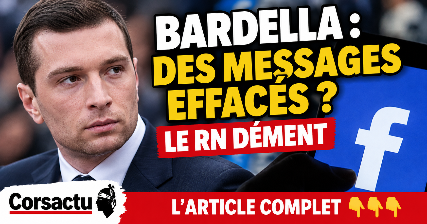 Affaire Bardella : des messages Facebook effacés ? De nouvelles révélations, le RN dément