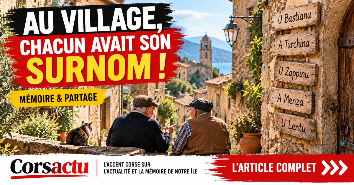 En Corse, les surnoms racontaient parfois mieux les familles que leurs vrais noms