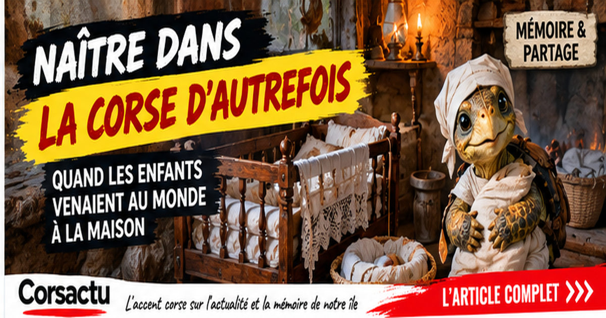 Naître dans la Corse d’autrefois : quand les enfants venaient au monde à la maison